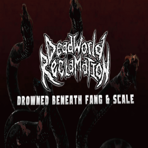 Dead World Reclamation : Drowned Beneath Fang and Scale